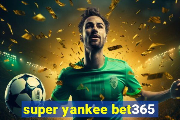 super yankee bet365