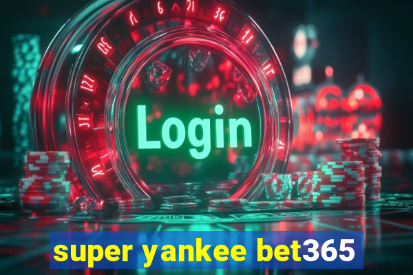 super yankee bet365