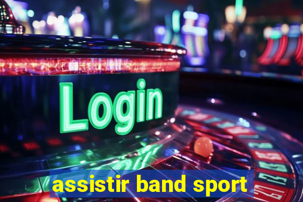 assistir band sport