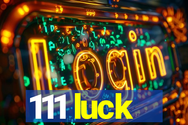 111 luck