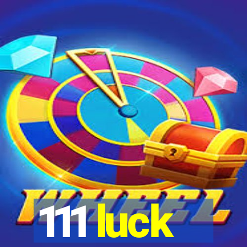 111 luck