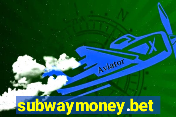 subwaymoney.bet