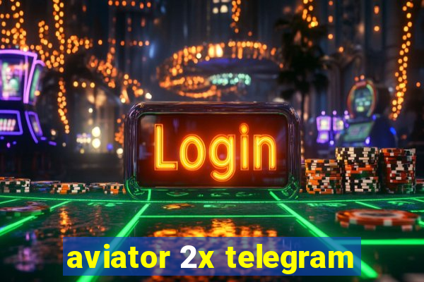 aviator 2x telegram