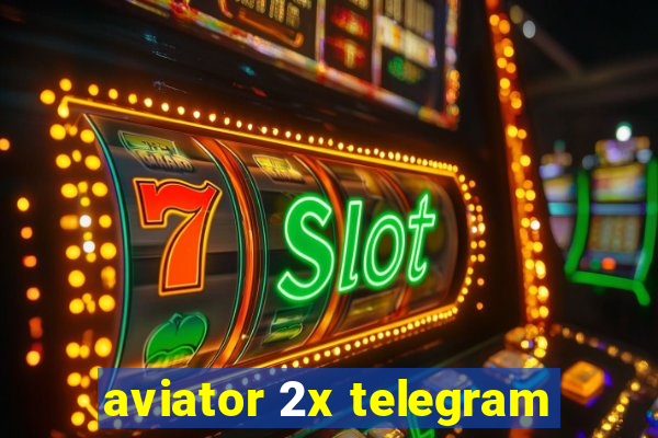 aviator 2x telegram