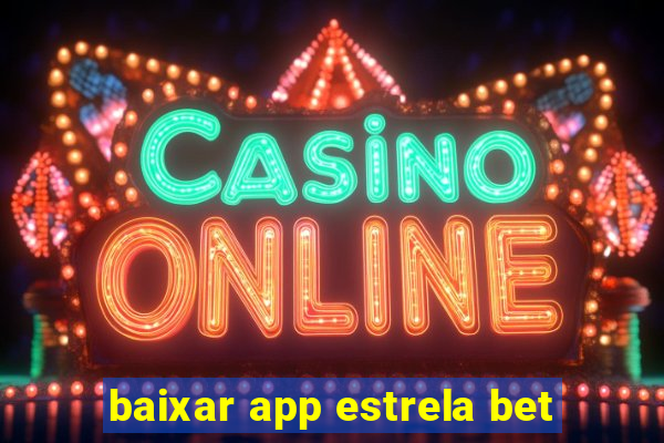 baixar app estrela bet