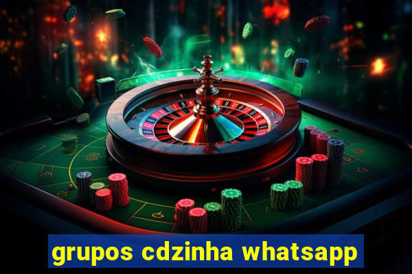 grupos cdzinha whatsapp