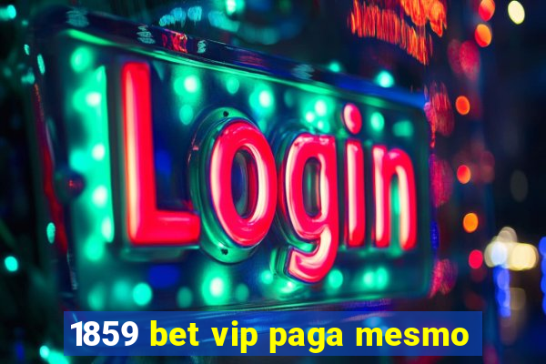 1859 bet vip paga mesmo