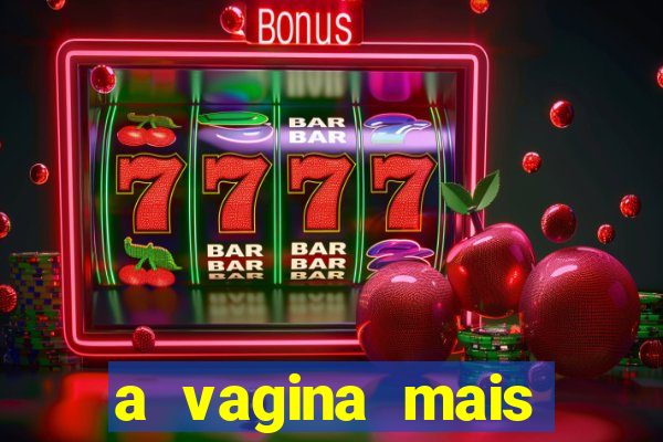 a vagina mais bonita do brasil