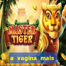 a vagina mais bonita do brasil