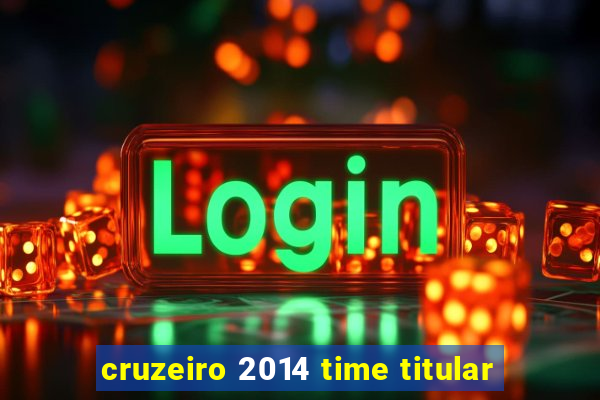 cruzeiro 2014 time titular