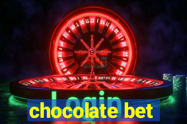 chocolate bet