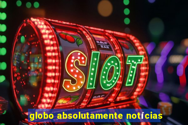 globo absolutamente notícias