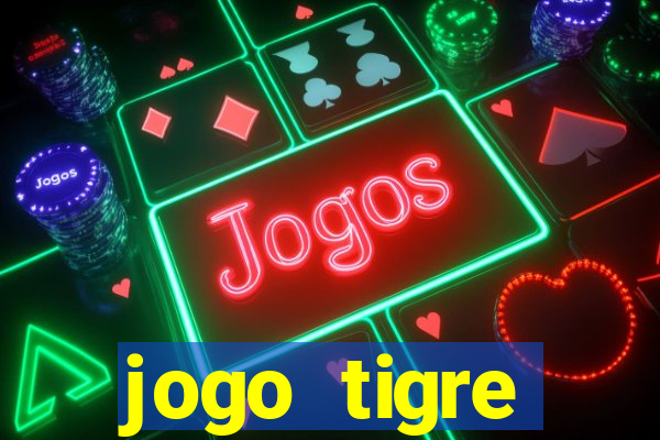 jogo tigre plataforma nova