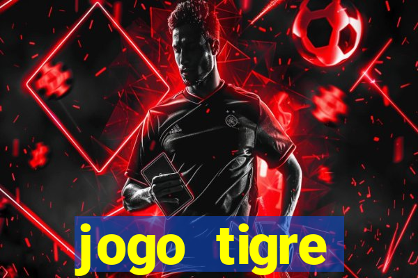 jogo tigre plataforma nova