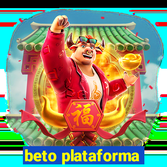 beto plataforma