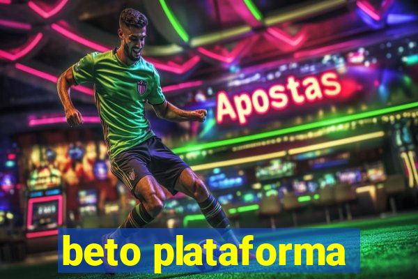 beto plataforma