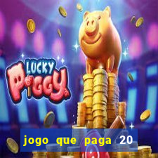 jogo que paga 20 reais para se cadastrar