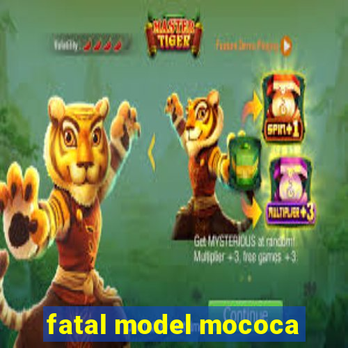 fatal model mococa