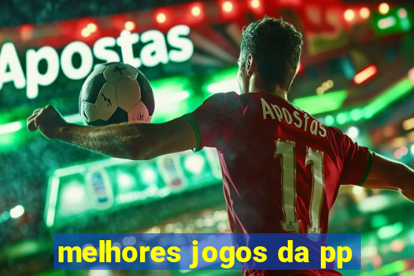 melhores jogos da pp