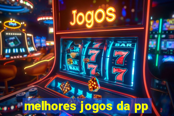 melhores jogos da pp