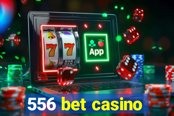 556 bet casino