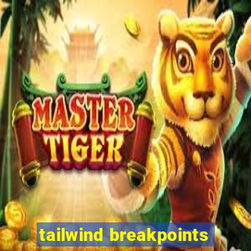 tailwind breakpoints