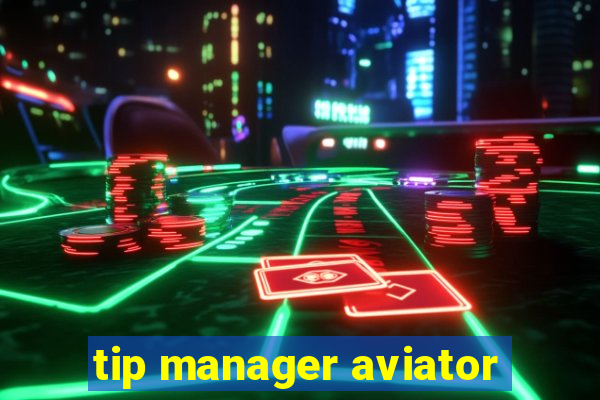 tip manager aviator