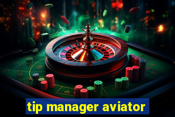 tip manager aviator