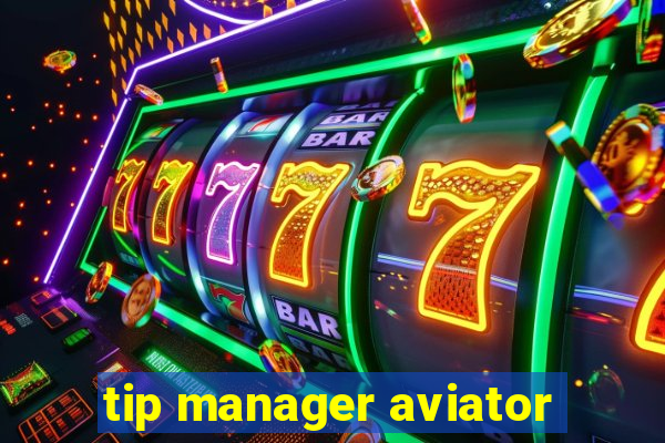 tip manager aviator