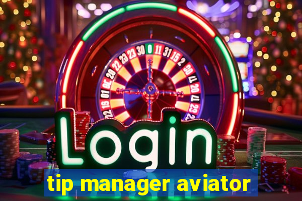 tip manager aviator