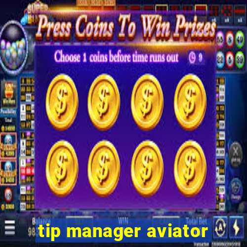 tip manager aviator