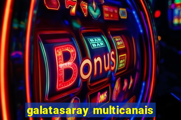 galatasaray multicanais