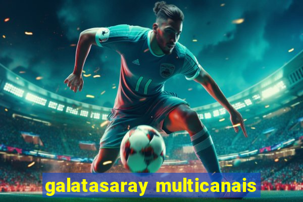 galatasaray multicanais