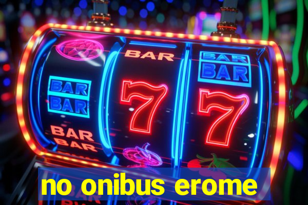 no onibus erome