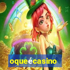 oqueécasino