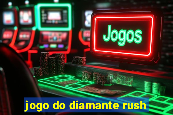 jogo do diamante rush