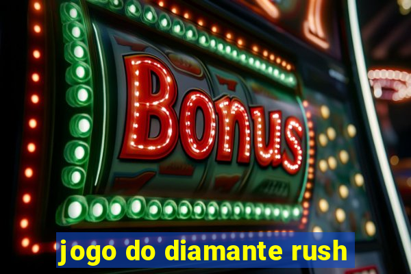 jogo do diamante rush