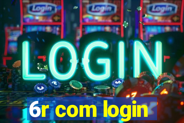 6r com login