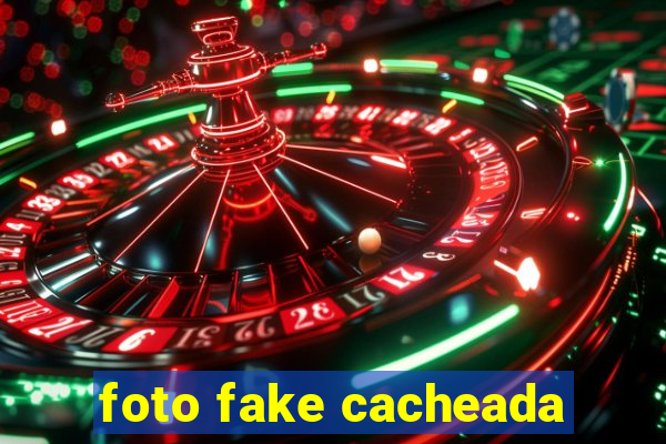 foto fake cacheada