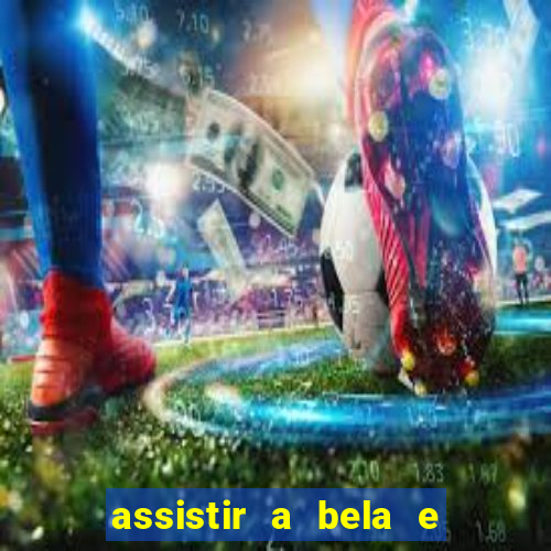 assistir a bela e a fera 2014