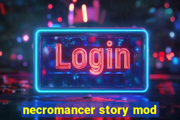 necromancer story mod