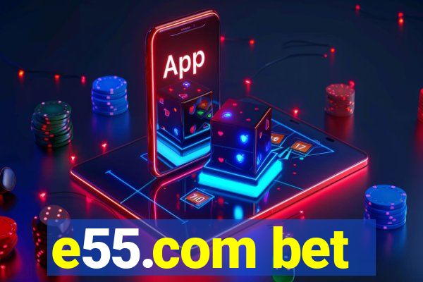 e55.com bet