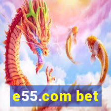 e55.com bet