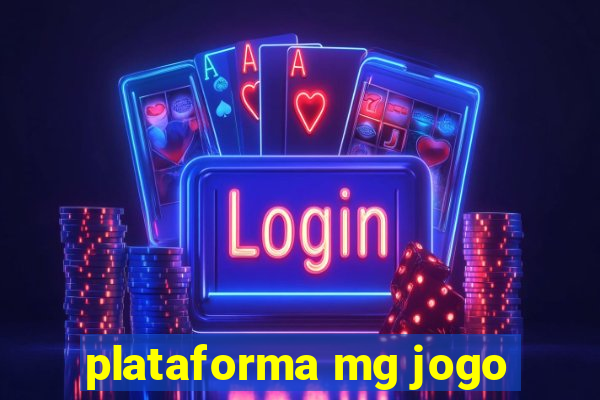 plataforma mg jogo