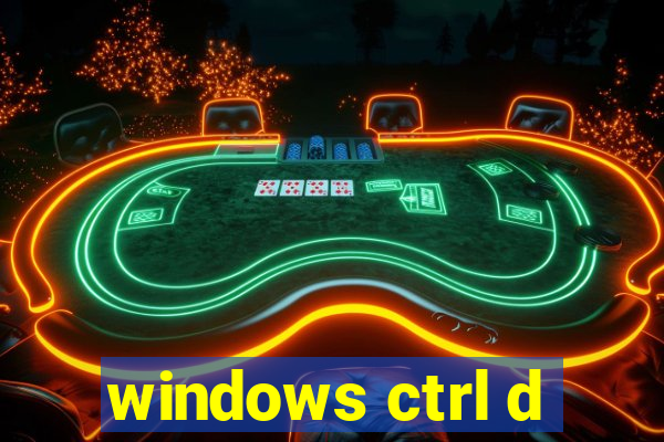 windows ctrl d