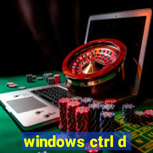 windows ctrl d