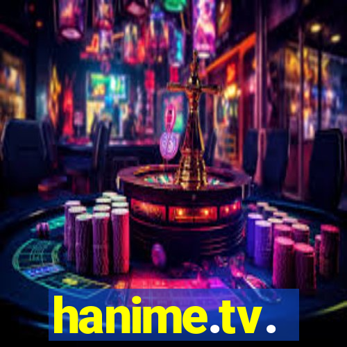 hanime.tv.