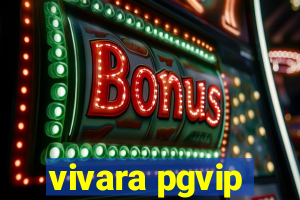 vivara pgvip