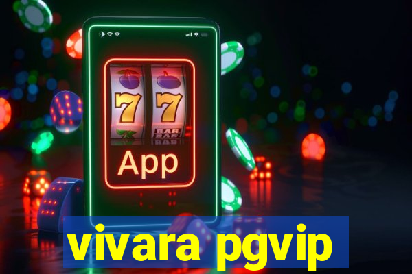 vivara pgvip