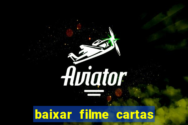 baixar filme cartas para deus dublado